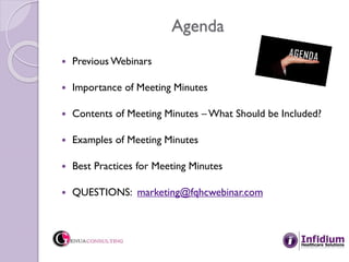 Agenda
 Previous Webinars
 Importance of Meeting Minutes
 Contents of Meeting Minutes – What Should be Included?
 Exam...