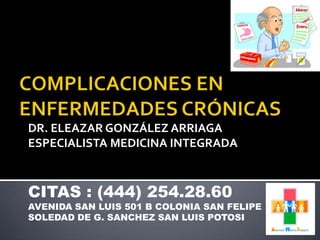 DR. ELEAZAR GONZÁLEZ ARRIAGA
ESPECIALISTA MEDICINA INTEGRADA



CITAS : (444) 254.28.60
AVENIDA SAN LUIS 501 B COLONIA SAN FELIPE
SOLEDAD DE G. SANCHEZ SAN LUIS POTOSI
 