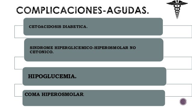 Complicaciones agudas y cronicas de la diabetes mellitus Complicaciones agudas y cronicas de la diabetes mellitus