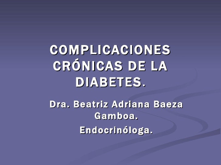 Complicaciones crónicas de la diabetes Complicaciones crónicas de la diabetes