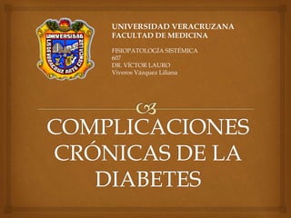 UNIVERSIDAD VERACRUZANA
FACULTAD DE MEDICINA
FISIOPATOLOGÍA SISTÉMICA
607
DR. VÍCTOR LAURO
Viveros Vázquez Liliana
 