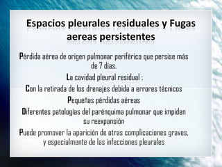 Espacios pleurales residuales y Fugas
         aereas persistentes
 