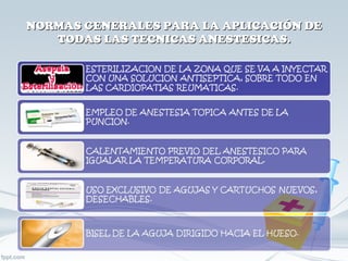 NORMAS GENERALES PARA LA APLICACIÓN DE TODAS LAS TECNICAS ANESTESICAS. 