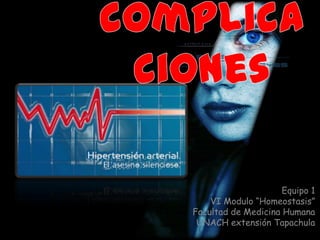 Equipo 1
    VI Modulo “Homeostasis”
Facultad de Medicina Humana
 UNACH extensión Tapachula
 
