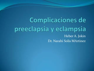 Heber A. Jokin
Dr. Narahi Solis MArtinez
 