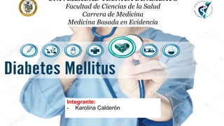 Integrante:
- Karolina Calderón
UNIVERSIDAD TÉCNICA DE AMBATO
Facultad de Ciencias de la Salud
Carrera de Medicina
Medicina Basada en Evidencia
 