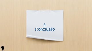 3.
Conclusão
 