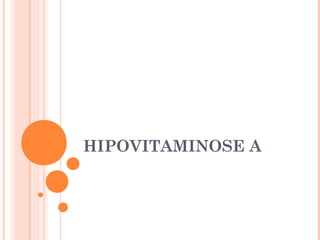 HIPOVITAMINOSE A
 