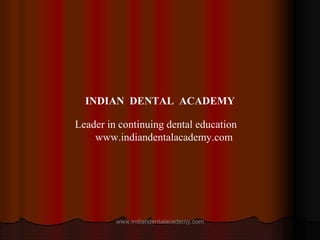 1
By
PUSHKAR GUPTAPUSHKAR GUPTA
PG Student,
Dept. of Prosthodontics
INDIAN DENTAL ACADEMY
Leader in continuing dental education
www.indiandentalacademy.com
www.indiandentalacademy.com
 
