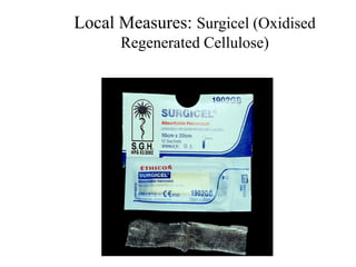 Local Measures: Surgicel (Oxidised
Regenerated Cellulose)
 