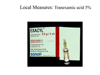Local Measures: Tranexamic acid 5%
 