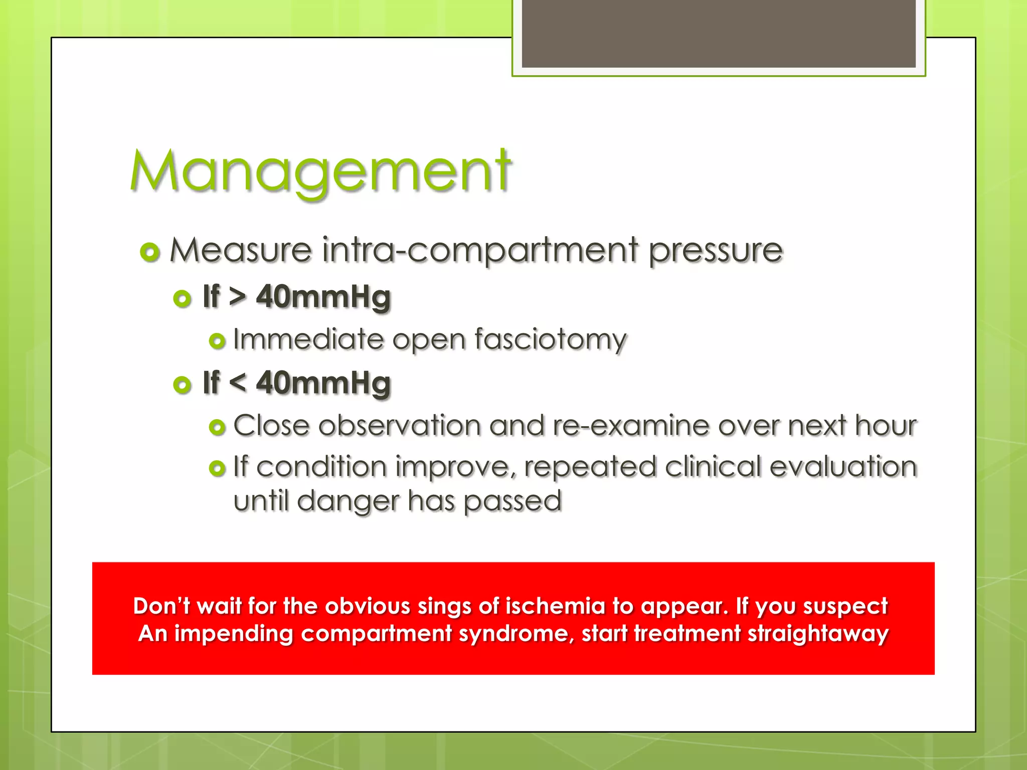 A vicious circle that ends after 12 hours or lessNecrosis of the nerve and muscle within the compartmentNerve-capable to regenerateMuscle-infarctedNever recoverReplaced by inelastic fibrous tissue( Volkmann’s ischaemic contracture)