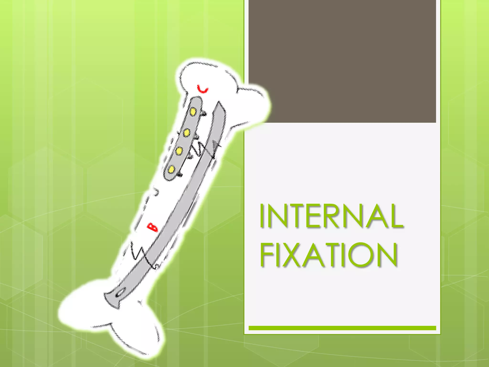INTERNAL FIXATION