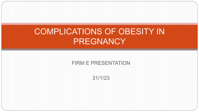 COMPLICATIONS AND MANAGEMENT OF OBESITY IN PREGNANCY.pptx