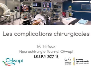 M. Triffaux
Neurochirurgie Tournai CHwapi
I.E.S.P.P. 2017-18
 