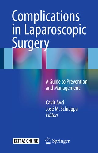 Complications
in Laparoscopic
Surgery
A Guide to Prevention
and Management
Cavit Avci
José M.Schiappa
Editors
123
 