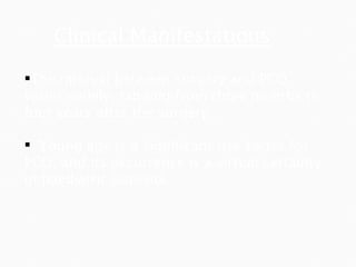 Clinical Manifestations  The interval between surgery and PCO varies widely, ranging from three months to four years after the surgery Young age is a significant risk factor for PCO, and its occurrence is a virtual certainty in paediatric patients .  