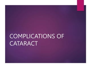 COMPLICATIONS OF
CATARACT
 
