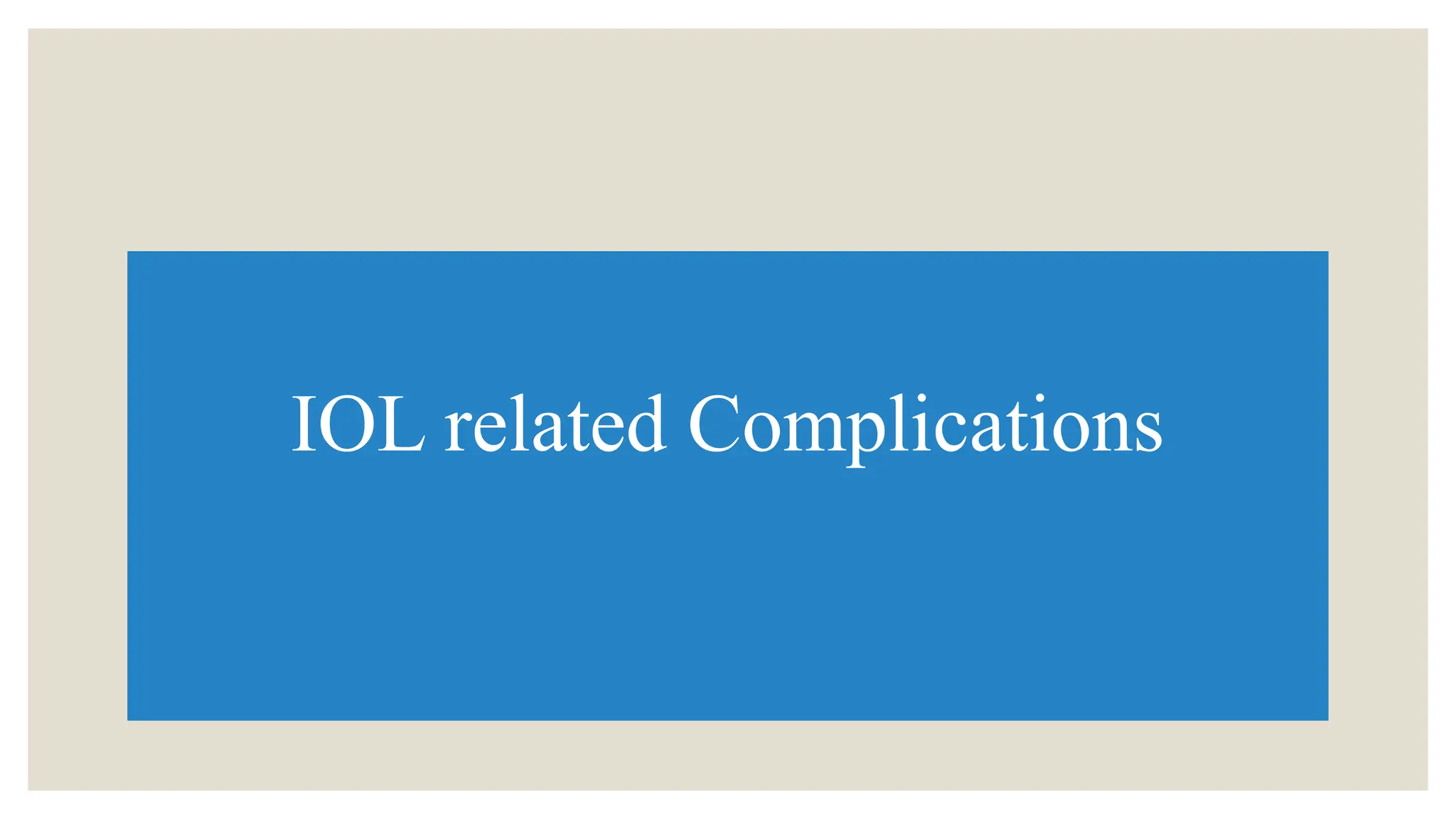 IOL related Complications
 