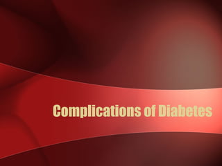 Complications of Diabetes
 