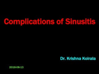 Complications of Sinusitis
Dr. Krishna Koirala
2018-08-13
 