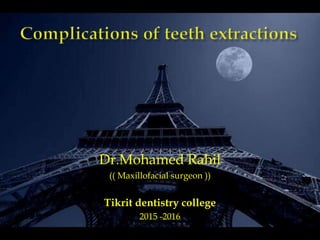 Dr.Mohamed Rahil
(( Maxillofacial surgeon ))
Tikrit dentistry college
2015 -2016
 