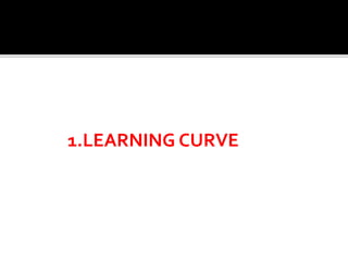 1.LEARNING CURVE
 