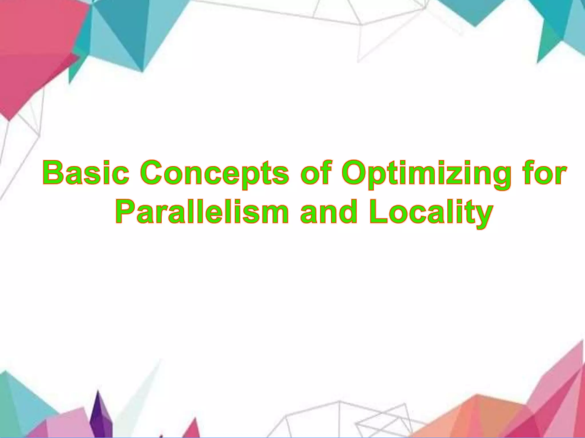 ng for Parallelism and Locality
 