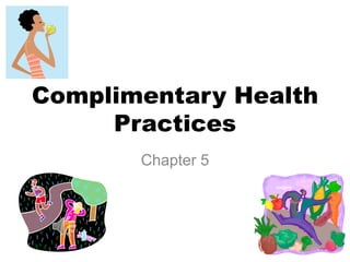 Complimentary Health Practices Chapter 5 