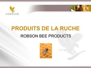 PRODUITS DE LA RUCHE ROBSON BEE PRODUCTS 