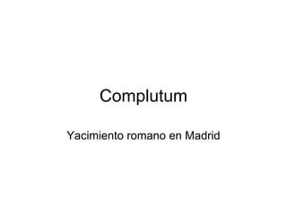 Complutum Yacimiento romano en Madrid 