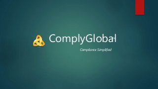 ComplyGlobalTM
Compliance Simplified
 