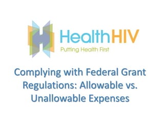 Complying with Federal Grant
 Regulations: Allowable vs.
   Unallowable Expenses
 