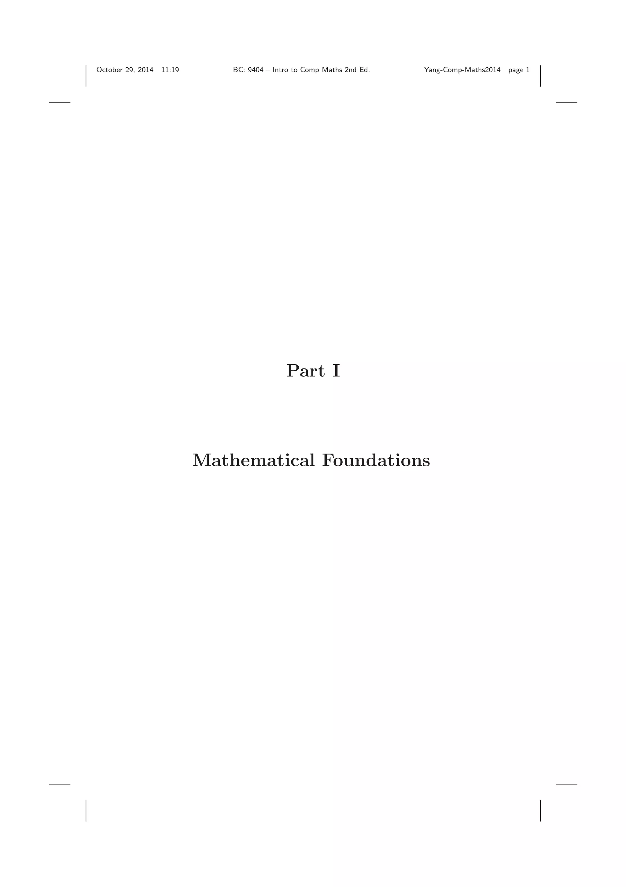 October 29, 2014 11:19 BC: 9404 – Intro to Comp Maths 2nd Ed. Yang-Comp-Maths2014 page 1 Part I Mathematical Foundations 