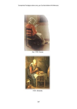 Compêndio teológico sobre o véu, por Escriba Valdemir
“Nenhuma destas razões estavam baseadas em costumes sociais
da época”. Deste modo, percebemos que o apóstolo Paulo
procedeu a uma total ressemantização desse costume cultural,
quer dizer, por revelação divina o apóstolo confere ao véu das
mulheres uma significação completamente nova e ele imprime
nele traços jamais divisados anteriormente por nenhum outro
escritor, profano ou sagrado, de tal modo que ocorre o
esvaziamento de quaisquer traços culturais, locais e temporais
anteriores, a ponto de ocorrer uma ruptura semântica definitiva
com quase tudo quanto o mesmo viesse a significar antes, e um
revestimento de novos traços, com os quais ele entra no cânon
sagrado. É óbvio que, olhando pela perspectiva da Teologia
Bíblica, tal fato se justifica por estar em consonância com o
caráter progressivo da história da revelação divina e pela
seletividade divinamente orientada do que deveria constar do
cânon sagrado. Assim, o Apóstolo dos Gentios vai muito além
de si próprio, nas mãos do Espírito Santo, quando reanalisa a
questão do véu, de forma a refundamentá-la em bases bíblico-
teológicas completamente surpreendentes, apelando para o bom
senso e, inusitadamente, atrelando-a, no clímax de seus
argumentos, à presença dos anjos nas reuniões da igreja. É
relevante destacarmos que, a partir dessas reanálises e
refundamentações, quando o apóstolo Paulo revisita a questão
do véu por inspiração divina e o ressemantiza do modo como
lemos no texto em apreço, esvaem-se todos os argumentos a
favor da pressuposição de que haja no NT doutrinas oriundas
de condicionamentos culturais, locais e temporais. Por
conseguinte, o véu das mulheres de 1 Co 11:2-16, embora fosse
antes apenas um costume da época e da cultura dos tempos do
NT, após revisitação, reanálise e refundamentação bíblico-
teológica ou, em outras palavras, após sua ressemantização
divina na instrumentalidade do apóstolo Paulo, passa a possuir
[ 167 ]
 