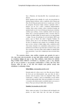 Compêndio teológico sobre o véu, por Escriba Valdemir
O VÉU NA ANTIGUIDADE
As leis do período médio da Assíria (Século XII a.C.)
determinavam que as esposas e as filhas dos cidadãos assírios
deviam cobrir-se com véus quando saíam sozinhas às ruas, com
exceção das prostitutas e escravas. Quando um cidadão colocava
o véu em uma concubina na presença dos vizinhos, estava
declarando que ela era sua esposa.
[ 184 ]
 