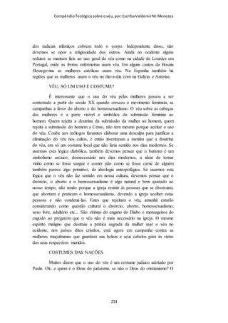 Compêndio teológico sobre o véu, por Escriba Valdemir
Duas famosas celebridades indianas e seus lenços.
Enfim, o véu é um acessório que não pode faltar na bolsa de
uma mulher na Índia. Mas, vamos discutir um pouco sobre os
diversos usos e funções do véu. A palavra véu é conhecida por
dupatta ou chunari, sendo a dupatta a mais comum. O uso da
dupatta ou véu varia conforme a região e a idade. Quanto maior
e mais desenvolvida a cidade, mais se verá os véus e dupattas,
mas com usos distintos, como estilo ou muito comum, passando
ele todo na cara para proteger contra a poluição. Em Mumbai é
assim. Algumas moças, nas grandes cidades, usam a dupatta ou
um véu aleatório combinando com sua roupa estilo ocidental e
jeans. Bem comum.
Já em outras cidades menores e mais conservadoras, a dupatta
deve ser sempre usada com a kurta e o salwar. Nada de dupatta
+ jeans! (os mais tradicionais não suportam!). É possível
também, que haja a distinção entre solteiras e casadas: as
solteiras usam Kurta, salwar e dupatta e as casadas, usam o
tradicional sari, cuja borda (pallu) já é feita justamente para ser
[ 214 ]
 