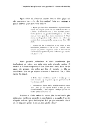 Compêndio teológico sobre o véu, por Escriba Valdemir
No geral, as mulheres que fazem Ghoonghat devem fazê-lo na
frente dos mais velhos e convidados do sexo masculino. Na
frente das mulheres e rapazes mais novos que ela, esta não
precisa usar.
Também é muito usado pelas mulheres nômades dos desertos
indianos, para proteger sua pele e olhos do sol e da areia. Há
muita especulação sobre quando o Ghoonghat foi implantado na
Índia. Alguns acreditam que foi após o Império Mughal, cuja
religião era o islamismo e trouxe consigo. (5)
O VÉU NAS RELIGIÕES
AFRICANAS
As religiões africanas conhecidas no Brasil como umbanda,
quimbanda, candomblé, vodu, macumba, xangô e outras
manifestações religiosas da África também é costume as
mulheres usarem um turbante ou cobertura para a cabeça. Em
alguns rituais isto é necessário para esconder a cabeça raspada, e
cortes na orelha e na própria cabeça onde se faz incisões para
derramamento de sangue, em rituais de sangue.
Outra coisa importante é o uso de turbantes, simples, por parte das mulheres.
O uso dessas coberturas se faz necessária pelo fato dos médiuns não
necessitarem ir a um cabeleireiro ante de ir trabalhar no Templo (vaidade) e
também proteger a sua coroa (chacra coronal) da possível infestação de
alguns tipos de bactérias[...], oriundas dos atendimentos. Agora, o mais
importante é que com a cabeça coberta, todos somos iguais perante
Deus, Suas Hierarquias e seus irmãos de fé. (Trecho extraído do livro: O
ABC do Servidor Umbandista – Pai Juruá) (11)
[ 217 ]
 