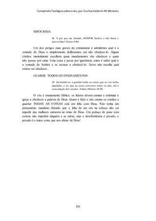 Compêndio teológico sobre o véu, por Escriba Valdemir
Ano 200: Catacumbas - Roma
Ano 200: Catacumbas - Roma
Ano 300: Catacumbas - Roma
[ 221 ]
 