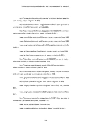 Compêndio teológico sobre o véu, por Escriba Valdemir
1400: Alemanha
Ano 1400: Europa
[ 225 ]
 