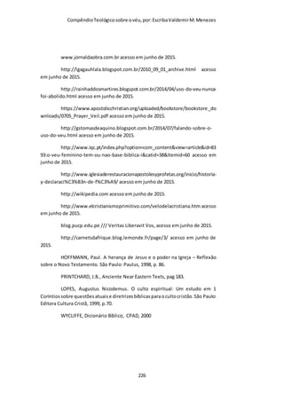 Compêndio teológico sobre o véu, por Escriba Valdemir
1450: Itália
A Época da Reforma
Nenhuma igreja na Reforma Protestante se opôs ao uso do véu
como as cristãs católicas vinham usando.
Ano 1500: Europa
[ 226 ]
 