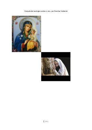 Compêndio teológico sobre o véu, por Escriba Valdemir
[ 258 ]
 