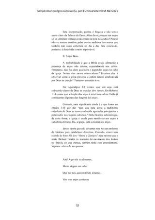 Compêndio teológico sobre o véu, por Escriba Valdemir
estabelecida por Deus sobre a posição de Deus, de Cristo, do
Homem e da Mulher no universo. Se em vez de olhar para o que
diz a Palavra de Deus, preferem devanear em suas filosofias
humanas. Lavo minhas mãos.
QUESTÃO DE PRIMAZIA NA CRIAÇÃO
A mulher deve usar o véu quando ora ou profetiza, segundo a
doutrina cristã, porque assim fazendo ela está simbolicamente
respeitando a ordem na criação. Pois Deus primeiro fez o
homem, e só depois a mulher.
21 Então Javé Deus fez cair um sono pesado sobre Adão, e este adormeceu;
e tomou uma das suas costelas, e cerrou a carne em seu lugar; 22 E da
[ 32 ]
 