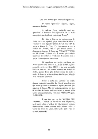 Compêndio teológico sobre o véu, por Escriba Valdemir
ovelhas, e da sua gordura; e atentou Javé para Abel e para a sua oferta. 5
Mas para Caim e para a sua oferta não atentou. E irou-se Caim fortemente, e
descaiu-lhe o semblante. (Gênesis 4.2-5)
Deus já havia instruído Adão e Eva sobre o ritual de sacrifício
de cordeiro para simbolizar a morte de Jesus, o próprio Deus deu
o exemplo, logo que Adão e Eva pecaram, Deus sacrificou um
cordeiro e tirou a pele, fazendo vestes para Adão e Eva.
21 E fez Javé Deus a Adão e à sua mulher túnicas de peles, e os vestiu.
(Gênesis 3.21)
Este cordeiro era símbolo de Jesus, conforme está escrito:
"E adoraram-na todos os que habitam sobre a terra, esses cujos nomes não
estão escritos no livro da vida do Cordeiro que foi morto desde a fundação
do mundo." (Apocalipse 13 : 8).
Deus determinou o uso do véu para as cristãs, mas os líderes
cristãos do século XX e XXI não estão ensinando isso para as
mulheres, recusando a forma de culto estipulada por Deus,
seguindo a religião de Caim.
IGUALDADE ENTRE SEXO SOMENTE RELATIVA
Outra interpretação maliciosa e tendenciosa das Escrituras é
feita em cima do texto abaixo:
27 Porque todos quantos fostes batizados em Cristo já vos revestistes de
Cristo. 28 Nisto não há judeu nem grego; não há servo nem livre; não há
macho nem fêmea; porque todos vós sois um em Cristo Jesus. (Gálatas 3.27-
28)
[ 52 ]
 