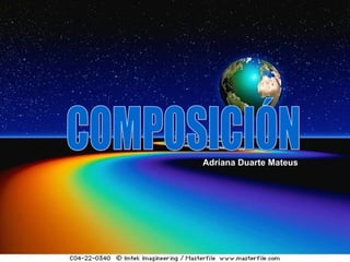 Adriana Duarte Mateus COMPOSICIÓN 