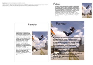 Equilibrio y armonía- combinar y colocar múltiples elementos
Ejercicio 5
·Usando el formato vertical coloque el texto y la imagen uno al lado de otro; el titulo tiene que estar en la parte superior y centrado.   Parkour
·Ahora cámbielo de manera que la fotografía domine el espacio, el texto y el titulo estén descentrados.
                                                                                                                                              El parkour es una disciplina que consiste en desplazarse
                                                                                                                                              por el medio urbano o natural, superando los obstáculos
                                                                                                                                              que se presenten en tu recorrido (vallas, muros, paredes...)
                                                                                                                                              de la forma más fluida y eficiente posible, y con las únicas
                                                                                                                                              posibilidades del cuerpo humano. Esta disciplina requiere
                                                                                                                                              una gran condición física para realizar los distintos
                                                                                                                                              movimientos (saltos, pasavallas, escalada, etc.), pero
                                                                                                                                              además es necesario un espiritu fuerte, capaz de superar
                                                                                                                                              los propios miedos, una gran concentración y una gran
                                                                                                                                              confianza.




                                                                            Parkour                                                            Parkour

                                        El parkour es una disciplina
                                        que consiste en desplazarse
                                        por el medio urbano o natural,
                                        superando los obstáculos que
                                        se presenten en tu recorrido
                                        (vallas, muros, paredes...) de la                                                                  El parkour es una disciplina que consiste
                                        forma más fluida y eficiente                                                                       en desplazarse por el medio urbano o
                                        posible, y con las únicas                                                                          natural, superando los obstáculos que se
                                        posibilidades del cuerpo                                                                           presenten en tu recorrido (vallas, muros,
                                        humano. Esta disciplina
                                        requiere una gran condición                                                                        paredes...) de la forma más fluida y
                                        física para realizar los distintos                                                                 eficiente posible, y con las únicas
                                        movimientos (saltos,                                                                               posibilidades del cuerpo humano. Esta
                                        pasavallas, escalada, etc.),
                                        pero además es necesario un                                                                        disciplina requiere una gran condición
                                        espiritu fuerte, capaz de                                                                          física para realizar los distintos
                                        superar los propios miedos,                                                                        movimientos (saltos, pasavallas, escalada,
                                        una gran concentración y una                                                                       etc.), pero además es necesario un espiritu
                                        gran confianza.
                                                                                                                                           fuerte, capaz de superar los propios
                                                                                                                                           miedos, una gran concentración y una
                                                                                                                                           gran confianza.
 