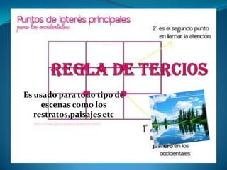 Es usado para todo tipo de
     escenas como los
   restratos,paisajes etc
 