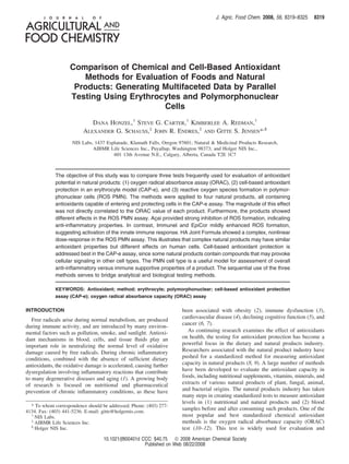 J. Agric. Food Chem. 2008, 56, 8319–8325     8319




                    Comparison of Chemical and Cell-Based Antioxidant
                       Methods for Evaluation of Foods and Natural
                     Products: Generating Multifaceted Data by Parallel
                    Testing Using Erythrocytes and Polymorphonuclear
                                          Cells
                             DANA HONZEL,† STEVE G. CARTER,† KIMBERLEE A. REDMAN,†
                          ALEXANDER G. SCHAUSS,‡ JOHN R. ENDRES,‡ AND GITTE S. JENSEN*,§
                     NIS Labs, 1437 Esplanade, Klamath Falls, Oregon 97601; Natural & Medicinal Products Research,
                              AIBMR Life Sciences Inc., Puyallup, Washington 98373; and Holger NIS Inc.,
                                       601 13th Avenue N.E., Calgary, Alberta, Canada T2E 1C7



             The objective of this study was to compare three tests frequently used for evaluation of antioxidant
             potential in natural products: (1) oxygen radical absorbance assay (ORAC), (2) cell-based antioxidant
             protection in an erythrocyte model (CAP-e), and (3) reactive oxygen species formation in polymor-
             phonuclear cells (ROS PMN). The methods were applied to four natural products, all containing
             antioxidants capable of entering and protecting cells in the CAP-e assay. The magnitude of this effect
             was not directly correlated to the ORAC value of each product. Furthermore, the products showed
             different effects in the ROS PMN assay. Acai provided strong inhibition of ROS formation, indicating
                                                          ¸
             anti-inﬂammatory properties. In contrast, Immunel and EpiCor mildly enhanced ROS formation,
             suggesting activation of the innate immune response. HA Joint Formula showed a complex, nonlinear
             dose-response in the ROS PMN assay. This illustrates that complex natural products may have similar
             antioxidant properties but different effects on human cells. Cell-based antioxidant protection is
             addressed best in the CAP-e assay, since some natural products contain compounds that may provoke
             cellular signaling in other cell types. The PMN cell type is a useful model for assessment of overall
             anti-inﬂammatory versus immune supportive properties of a product. The sequential use of the three
             methods serves to bridge analytical and biological testing methods.

             KEYWORDS: Antioxidant; method; erythrocyte; polymorphonuclear; cell-based antioxidant protection
             assay (CAP-e); oxygen radical absorbance capacity (ORAC) assay

INTRODUCTION                                                          been associated with obesity (2), immune dysfunction (3),
                                                                      cardiovascular disease (4), declining cognitive function (5), and
   Free radicals arise during normal metabolism, are produced
                                                                      cancer (6, 7).
during immune activity, and are introduced by many environ-
mental factors such as pollution, smoke, and sunlight. Antioxi-          As continuing research examines the effect of antioxidants
dant mechanisms in blood, cells, and tissue ﬂuids play an             on health, the testing for antioxidant protection has become a
important role in neutralizing the normal level of oxidative          powerful focus in the dietary and natural products industry.
damage caused by free radicals. During chronic inﬂammatory            Researchers associated with the natural product industry have
conditions, combined with the absence of sufﬁcient dietary            pushed for a standardized method for measuring antioxidant
antioxidants, the oxidative damage is accelerated, causing further    capacity in natural products (8, 9). A large number of methods
dysregulation involving inﬂammatory reactions that contribute         have been developed to evaluate the antioxidant capacity in
to many degenerative diseases and aging (1). A growing body           foods, including nutritional supplements, vitamins, minerals, and
of research is focused on nutritional and pharmaceutical              extracts of various natural products of plant, fungal, animal,
prevention of chronic inﬂammatory conditions, as these have           and bacterial origins. The natural products industry has taken
                                                                      many steps in creating standardized tests to measure antioxidant
                                                                      levels in (1) nutritional and natural products and (2) blood
  * To whom correspondence should be addressed. Phone: (403) 277-
4134. Fax: (403) 441-5236. E-mail: gitte@holgernis.com.
                                                                      samples before and after consuming such products. One of the
  †
    NIS Labs.                                                         most popular and best standardized chemical antioxidant
  ‡
    AIBMR Life Sciences Inc.                                          methods is the oxygen radical absorbance capacity (ORAC)
  §
    Holger NIS Inc.                                                   test (10–12). This test is widely used for evaluation and
                                    10.1021/jf800401d CCC: $40.75  2008 American Chemical Society
                                                       Published on Web 08/22/2008
 