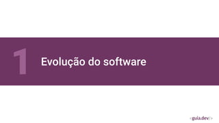 Evolução do software
1
 