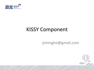 KISSY Component

     yiminghe@gmail.com
 